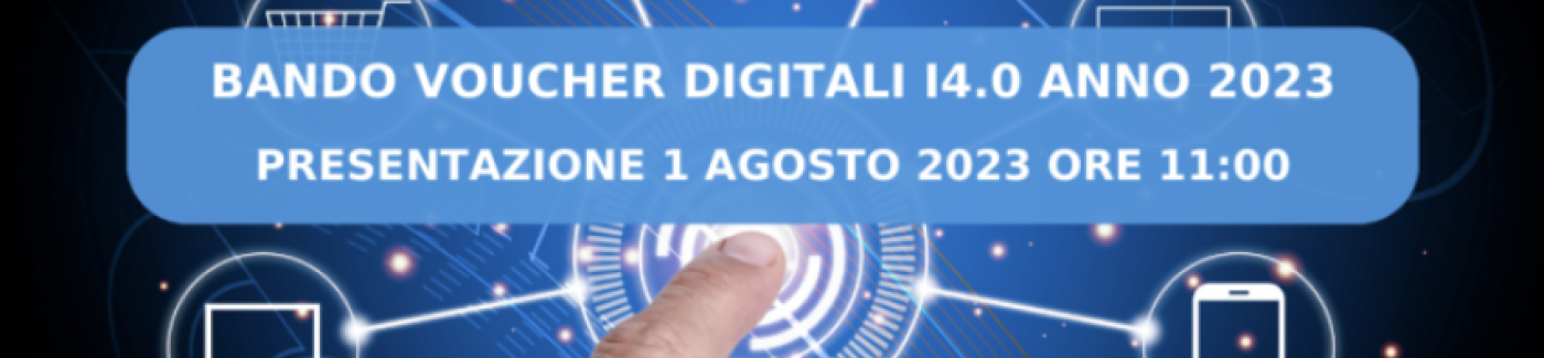 Presentazione Bando Voucher Digitali I4.0 - Anno 2023 